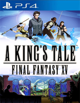 最终幻想15:国王传说.A KING’S TALE: FINAL FANTASY XV